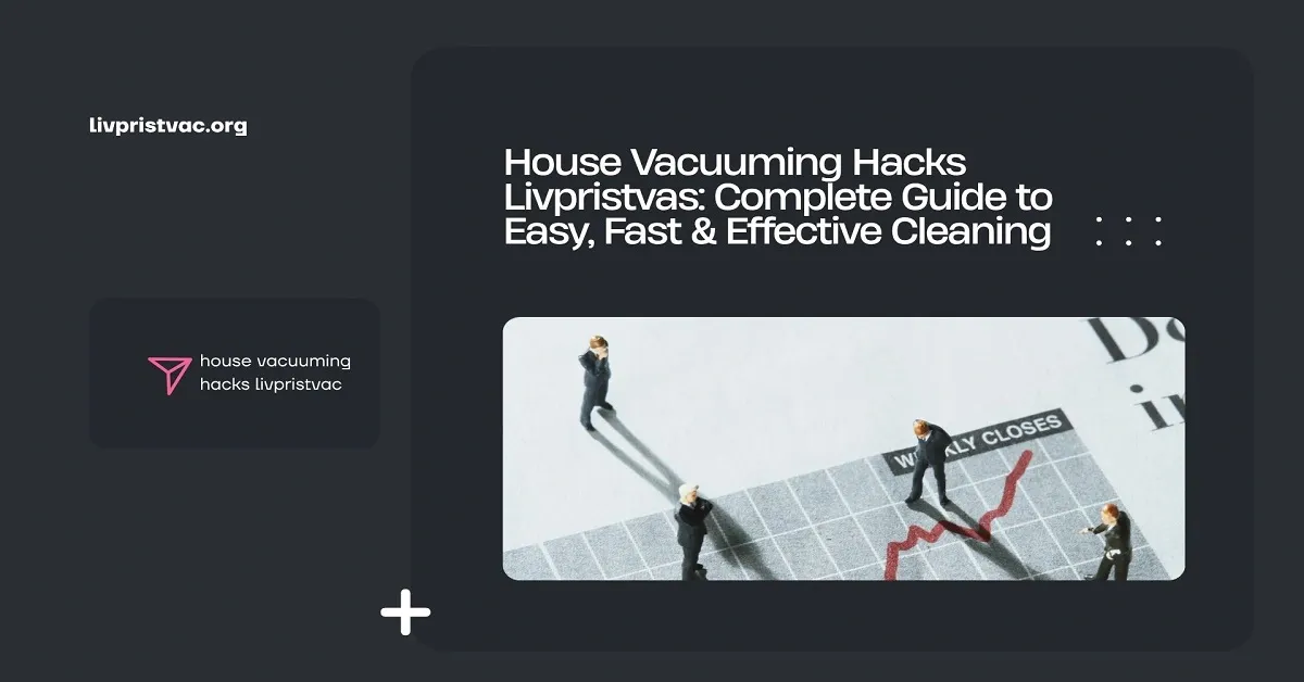 house vacuuming hacks livpristvac