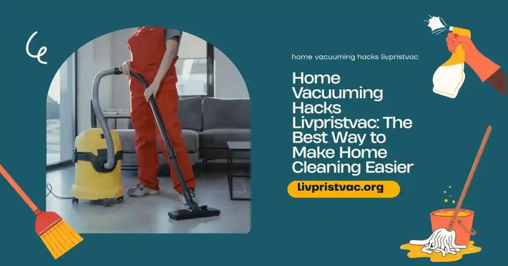 home vacuuming hacks livpristvac