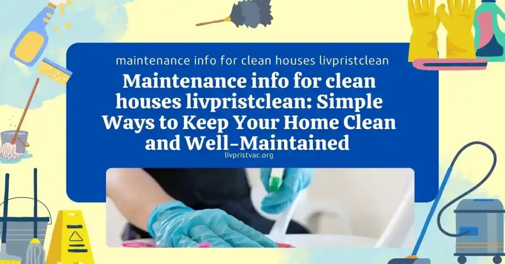 maintenance info for clean houses livpristclean